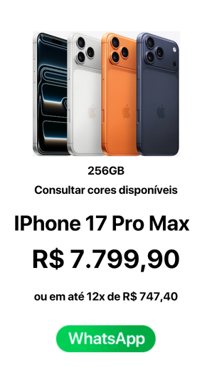IPhone 17 Pro Max 256GB R$ 7799,90 A vista ou em até 12x de R$ 747,40- Novo