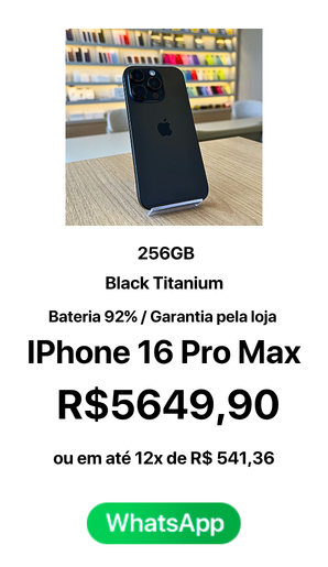 IPhone 16 Pro Max 256GB Black Titanium Bateria 92% R$ 5649,90 A vista ou em até 12x de R$ 541,36 - Seminovo